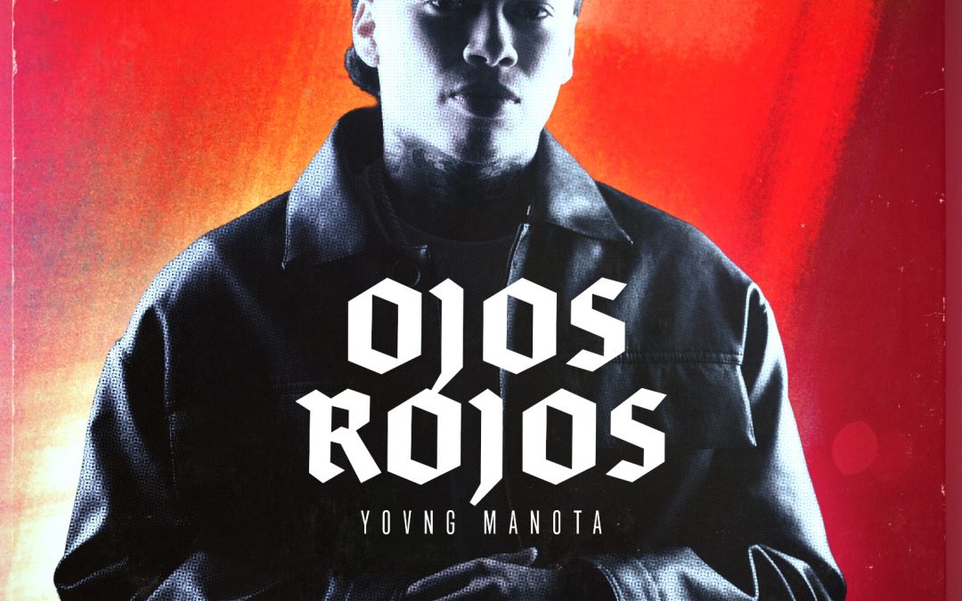 Yovng Manota presenta “Ojos Rojos” y se consolida como nueva fuerza del género urbano.