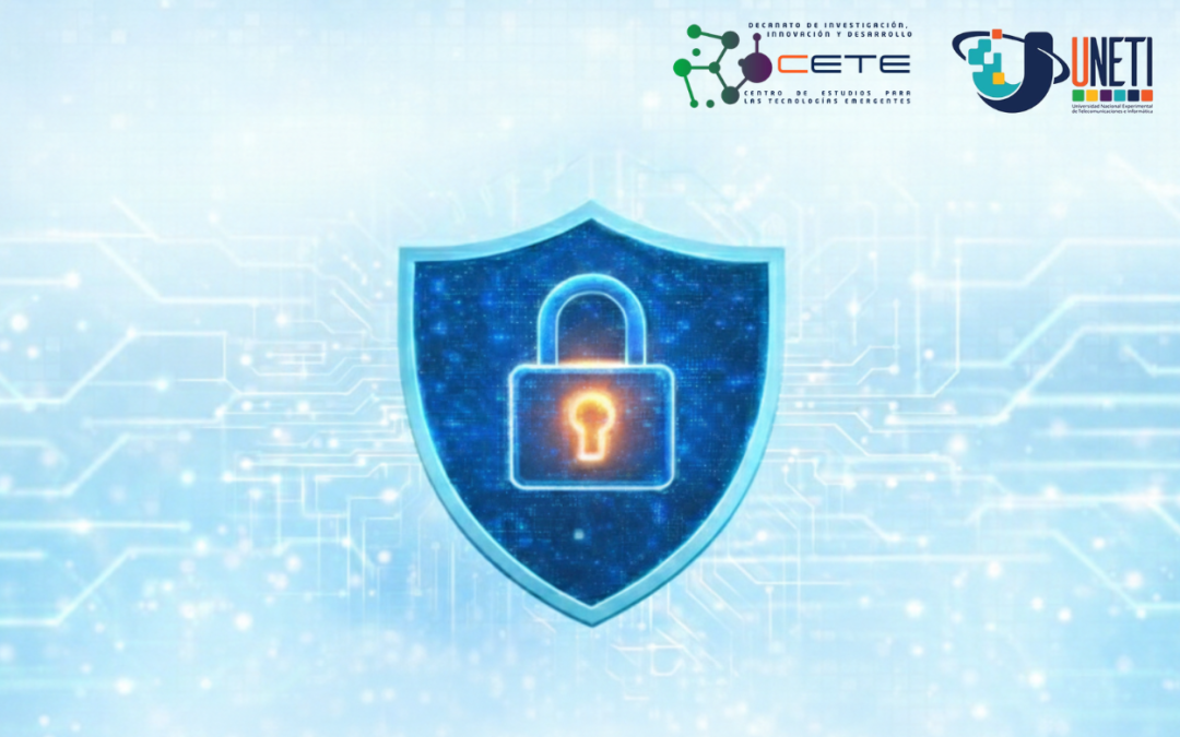 El CETE presenta el simposio «Ciberseguridad: Blindaje estratégico para las organizaciones»