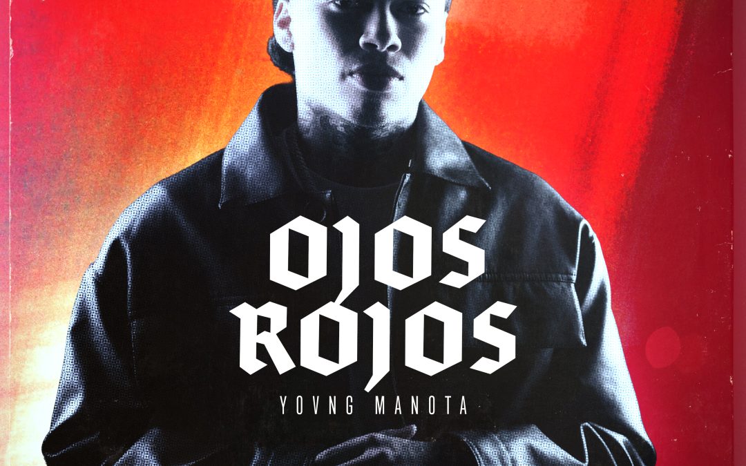 Yovng Manota presenta “Ojos Rojos” y se consolida como nueva fuerza del género urbano.