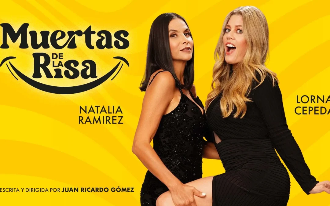 Laura Cepeda y Natalia Ramírez agotan funciones y anuncian última fecha de "Muertas de la Risa"