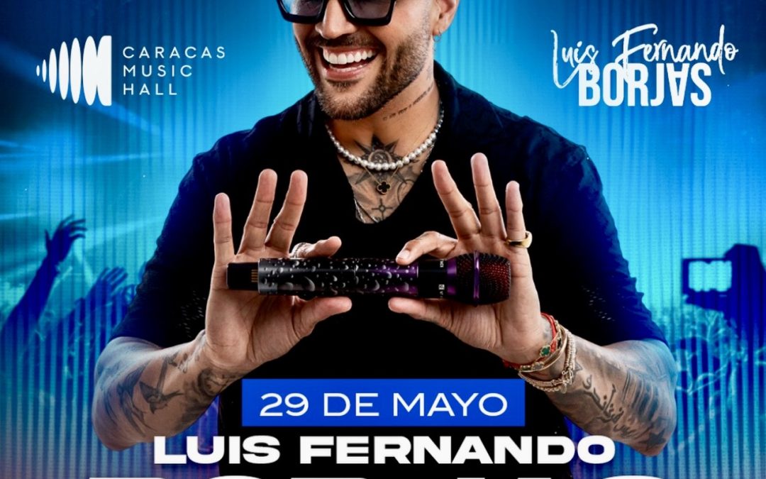 Luis Fernando Borjas se presenta este 29 de Mayo en Caracas
