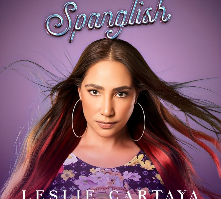 Leslie Cartaya Presenta ‘Spanglish’: Una Poderosa Fusión De Culturas, Sonidos Y Evolución Artística.