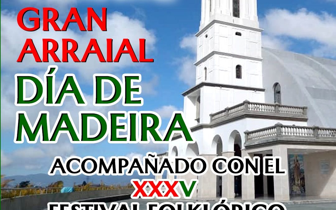 Asociación Civil Amigos de Fátima invita al Gran Arraial Día de Madeira y el XXXV Festival Folklórico