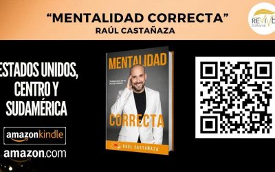 RAÚL CASTAÑAZA PRESENTA "MENTALIDAD CORRECTA", EL LIBRO QUE INVITA A TRANSFORMAR LA FORMA DE PENSAR Y CONSTRUIR LA MEJOR VERSIÓN DE CADA PERSONA