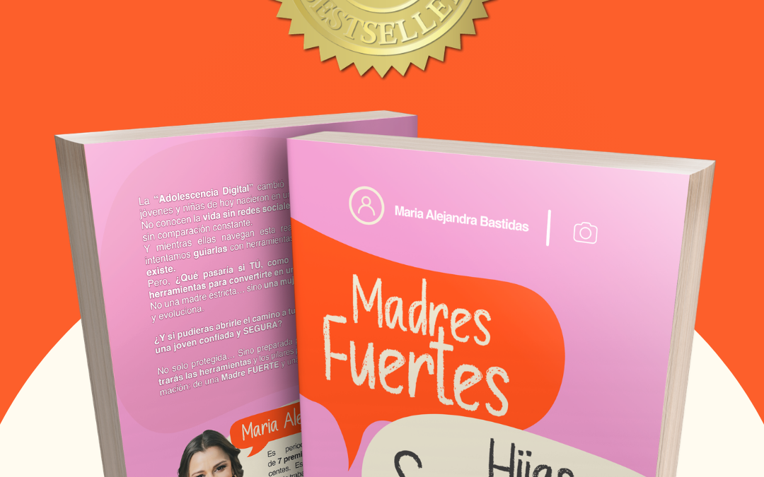 “MADRES FUERTES, HIJAS SEGURAS” ALCANZA EL ESTATUS DE BEST SELLER EL MISMO DÍA DE SU LANZAMIENTO
