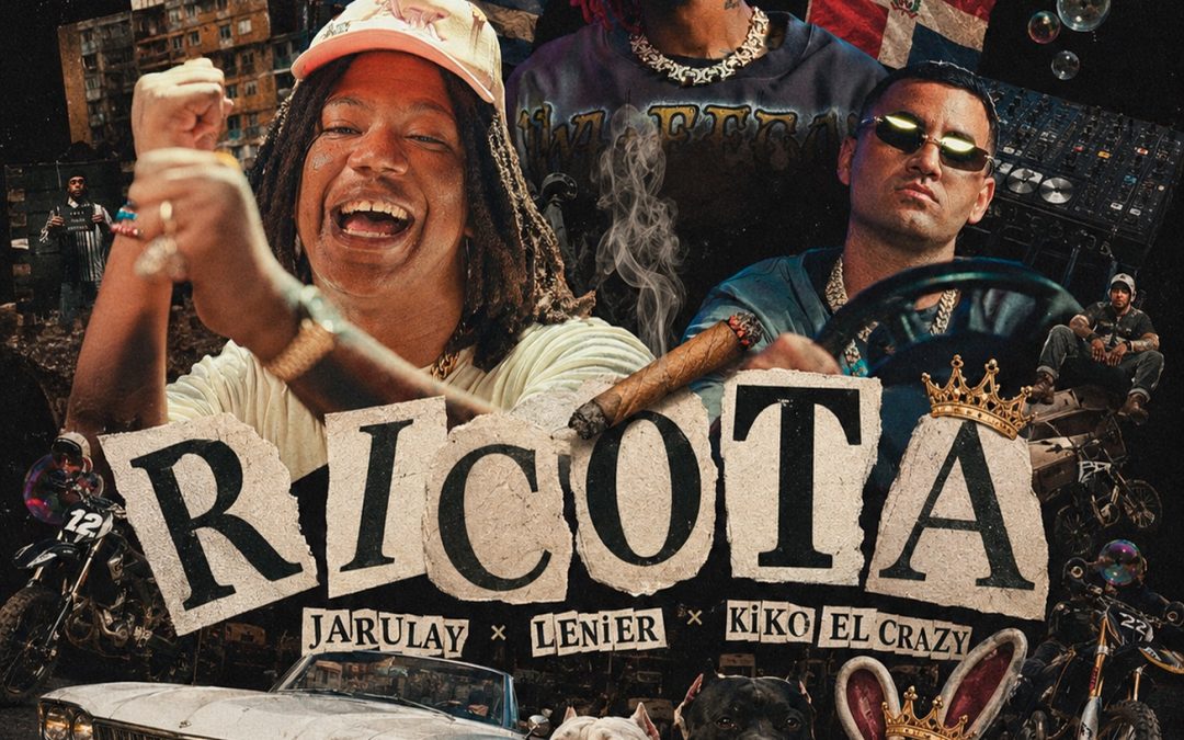 Ja Rulay, Lenier y Kiko El Crazy unen fuerzas en “Ricota”, una explosiva colaboración con sabor cubano