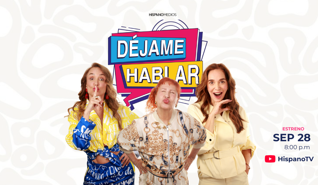 Tania Sarabia, Dora Mazzone y Nohely Arteaga estrenan el pódcast ‘Déjame hablar’ en HispanoTV