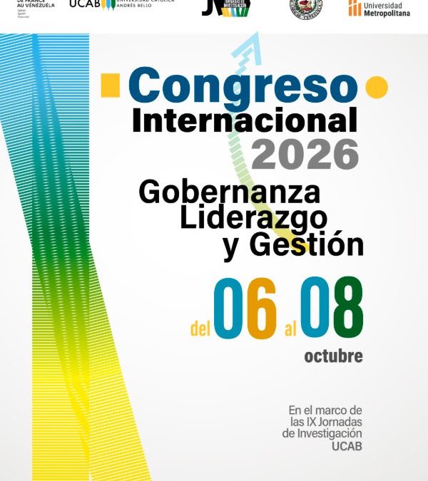 UCAB ALBERGARÁ CONGRESO INTERNACIONAL SOBRE GOBERNANZA, LIDERAZGO Y GESTIÓN, DE CARA A LA PRÓXIMA DÉCADA